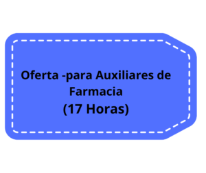 Oferta - Para Auxiliar de Farmacia (17 Horas)